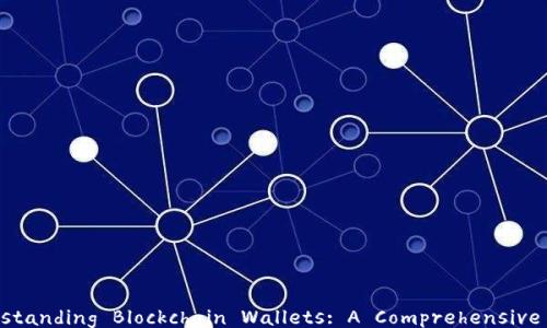 
Understanding Blockchain Wallets: A Comprehensive Guide